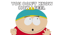 You Dont Know How I Feel Eric Cartman Sticker