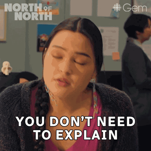 You Don'T Need To Explain Anything Siaja GIF