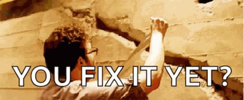 You Fix It Yet Life GIF
