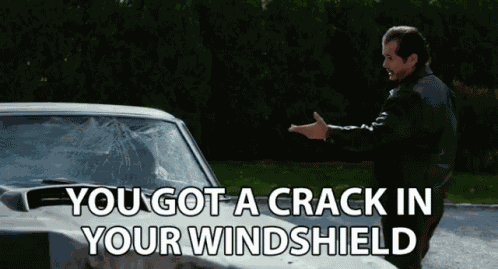 You Got A Crack Windshield GIF