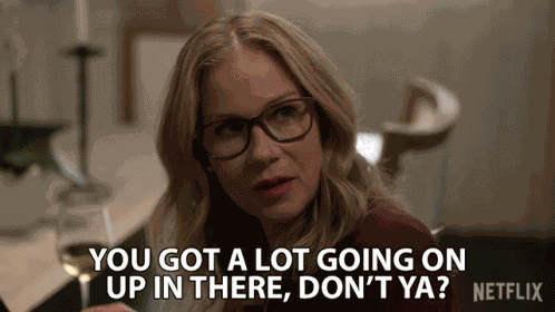 You Got A Lot Going On Up In There Dont Ya Jen Harding GIF