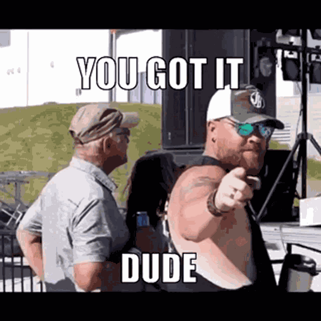 You Got It Dude GIF