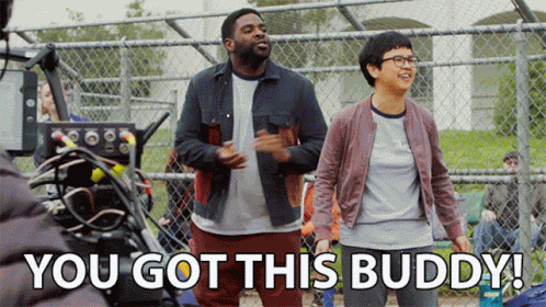 You Got This Buddy You Can Do It GIF