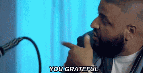 You Grateful GIF