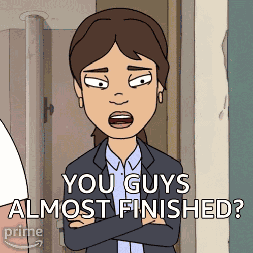 You Guys Almost Finished Dana GIF
