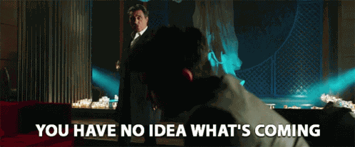 You Have No Idea Whats Coming Threaten GIF