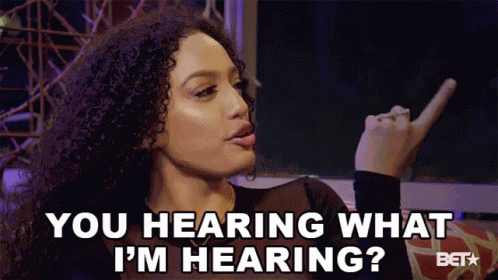 You Hearing What Im Hearing Asking GIF