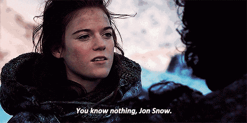 You Know Nothing, Jon Snow. GIF