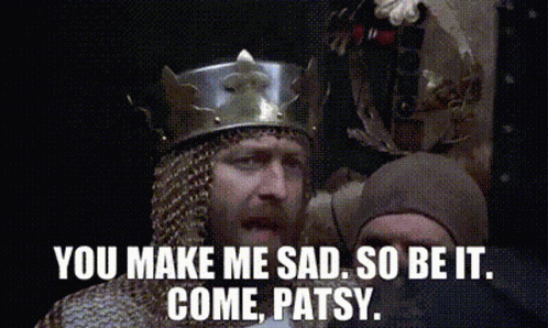 You Make Me Sad Monty Python And The Holy Grail GIF