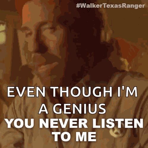 You Never Listen To Me Cordell Walker GIF