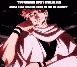 You Orange Roles Will Never Arise To A Higher Rank In The Heiarchy Jjk GIF