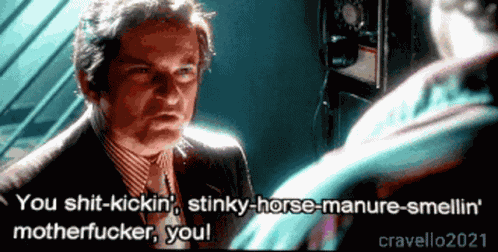 You Shitkickin Stinky Horse Manure Smellin Motherfucker You Youre A Joke GIF