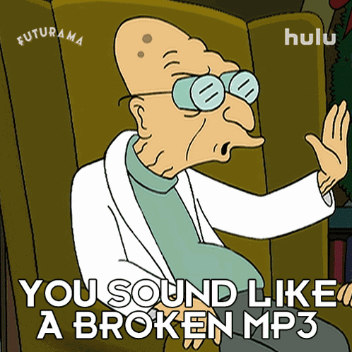 You Sound Like A Broken Mp3 Professor Hubert J Farnsworth GIF