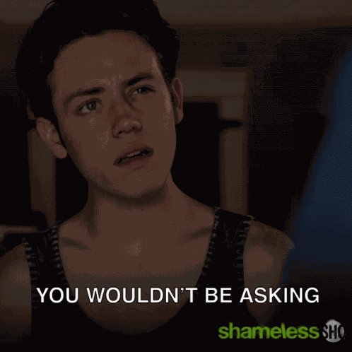 You Wouldnt Be Asking That If She Wasnt GIF