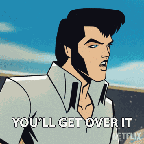 You'Ll Get Over It Agent Elvis Presley GIF