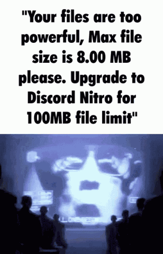 Your Files Are Too Powerful Max File Size Is8mb Upgrade To Discord Nitro 1984 GIF
