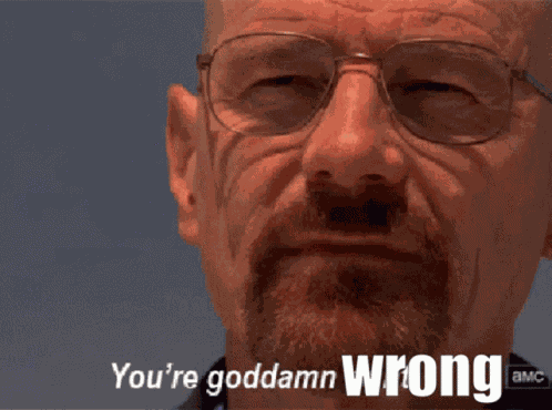 Your God Damn Wrong Walter White GIF