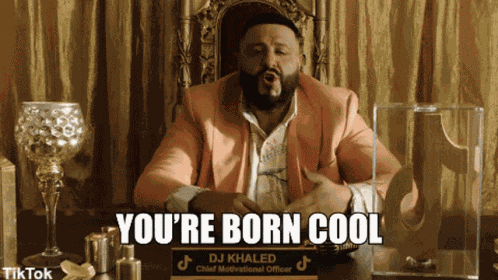 Youre Born Cool Youre Cool GIF