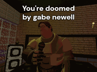 Youre Doomed Youre Doomed By Gabe Newell GIF