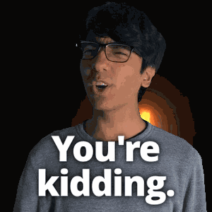 You'Re Kidding Joke GIF