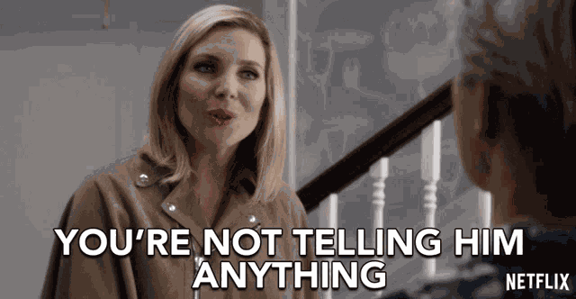 Youre Not Telling Him Anything Brianna GIF