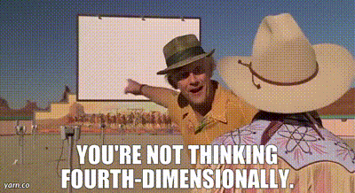 Youre Not Thinking 4th Dimensionally Youre Not Thinking Fourth Dimensionally GIF