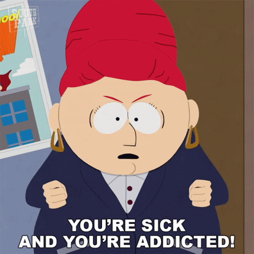 Youre Sick And Youre Addicted Sheila Broflovski GIF
