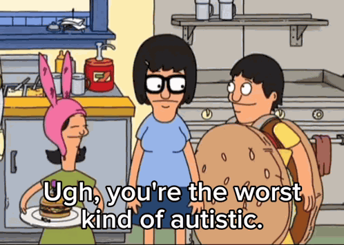 You'Re The Worst Kind Of Autistic Autism GIF